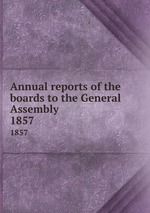 Annual reports of the boards to the General Assembly. 1857