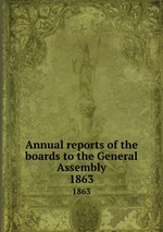 Annual reports of the boards to the General Assembly. 1863