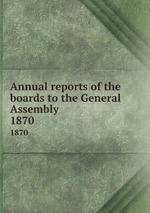 Annual reports of the boards to the General Assembly. 1870