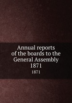 Annual reports of the boards to the General Assembly. 1871
