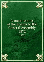 Annual reports of the boards to the General Assembly. 1872