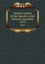 Annual reports of the boards to the General Assembly. 1875