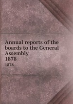 Annual reports of the boards to the General Assembly. 1878