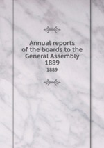 Annual reports of the boards to the General Assembly. 1889