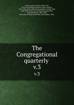 The Congregational quarterly . v.3