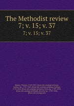 The Methodist review. 7; v. 15; v. 37