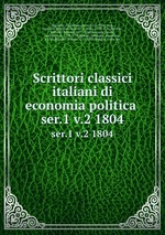 Scrittori classici italiani di economia politica . ser.1 v.2 1804