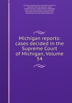 Michigan reports: cases decided in the Supreme Court of Michigan, Volume 54