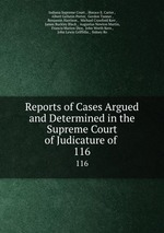 Reports of Cases Argued and Determined in the Supreme Court of Judicature of .. 116