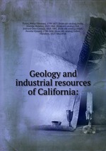 Geology and industrial resources of California: