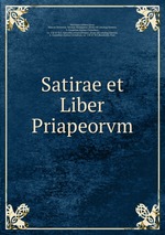 Satirae et Liber Priapeorvm