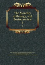 The Monthly anthology, and Boston review. 6