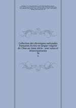 Collection des chroniques nationales franaises crites en langue vulgaire du 13me au 16me sicle : avec notes et claircissements. 36