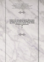 Collection des chroniques nationales franaises crites en langue vulgaire du 13me au 16me sicle : avec notes et claircissements. 29