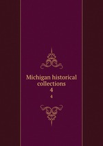 Michigan historical collections. 4