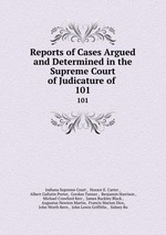 Reports of Cases Argued and Determined in the Supreme Court of Judicature of .. 101