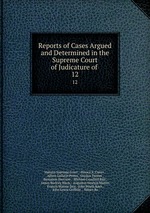 Reports of Cases Argued and Determined in the Supreme Court of Judicature of .. 12