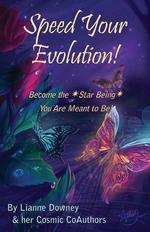 Speed Your Evolution. Become the Star Being You Are Meant to Be