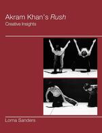 Akram Khan`s Rush