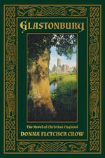 Glastonbury. The Novel of Christian England