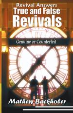 Revival Answers, True and False Revivals, Genuine or Counterfeit. Do not be Deceived, Discerning Between the Holy Spirit and the Demonic