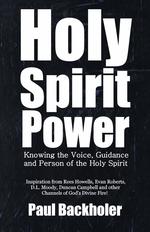 Holy Spirit Power, Knowing the Voice, Guidance and Person of the Holy Spirit. Inspiration from Rees Howells, Evan Roberts, D.L. Moody, Duncan Campbell