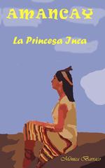 Amancay. La Princesa Inca