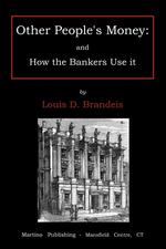 Other people`s money. and how the bankers use it