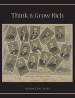 Think and Grow Rich. Unabridged Text of First Edition
