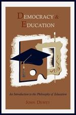 Democracy and Education. An Introduction to the Philosophy of Education