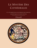 Le Mystere Des Cathedrales Et L`Interpretation Esoterique Des Symboles Hermetiques Du Grand-Oeuvre