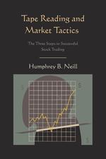 Tape Reading and Market Tactics. The Three Steps to Successful Stock Trading