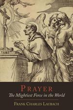 Prayer. The Mightiest Force in the World