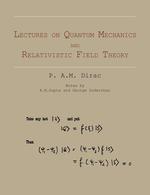 Lectures on Quantum Mechanics and Relativistic Field Theory