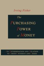 The Purchasing Power of Money. Its Determination and Relation to Credit, Interest and Crises