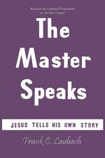 The Master Speaks. Jesus Tells His Own Story