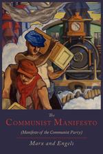 The Communist Manifesto [Manifesto of the Communist Party]