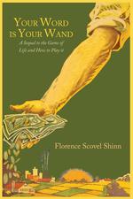 Your Word Is Your Wand. A Sequel to "The Game of Life and How to Play It"
