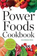 Power Foods Cookbook. Power Food Recipes for a Healthy Body and Brain