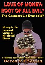 Love of money. Root of all Evil?