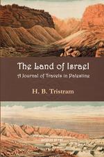 The Land of Israel. A Journal of Travel in Palestine