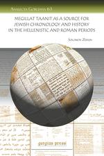 Megillat Taanit as a Source for Jewish Chronology and History in the Hellenistic and Roman Periods