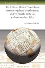 Ein Fruhchristliches Theotokion in Mehrsprachiger Uberlieferung Und Verwandte Texte Des Ambrosianischen Ritus