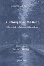 A Stranger at the Door, And Other Lebanese Short Stories