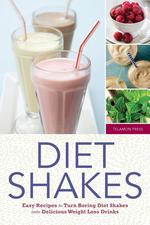 Diet Shakes. Easy Recipes to Turn Boring Diet Shakes Into Delicious Weight Loss Drinks