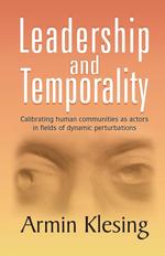 Leadership and Temporality. Calibrating Human Communities as Actors in Fields of Dynamic Perturbations