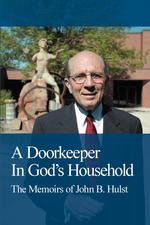 A Doorkeeper in God`s Household. The Memoirs of John B. Hulst