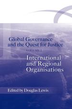 Global Governance and the Quest for Justice. Volume I: International and Regional Organisations