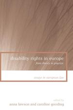 Disability Rights in Europe. From Theory to Practice