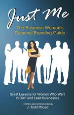 Just Me. The Business Woman`s Personal Branding Guide